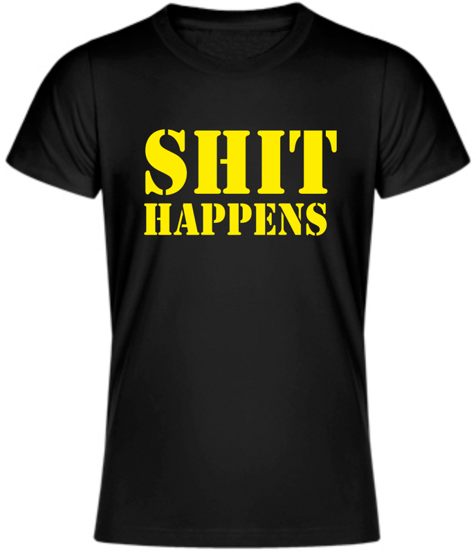 T-shirt - SHIT HAPPENS